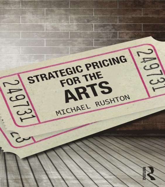 Michael Rushton - Strategic Pricing for the Arts, E-bok
