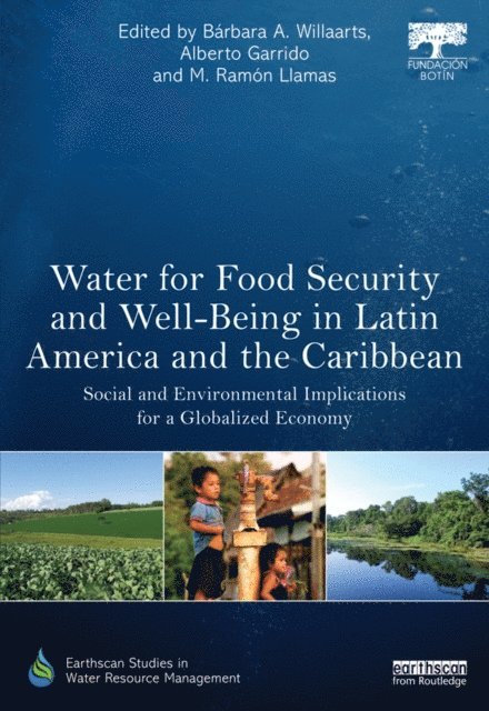 M. Ramon Llamas, Alberto Garrido, Barbara A. Willaarts - Water for Food Security and Well-being in Latin America and the Caribbean, E-bok