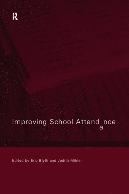 Judith Milner, Eric Blyth - Improving School Attendance, E-bok
