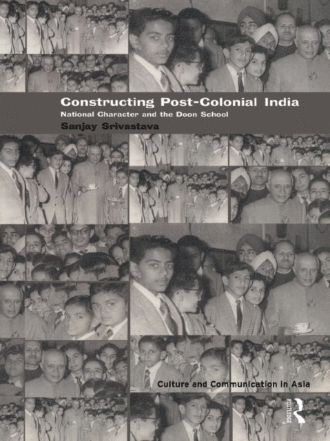 Sanjay Srivastava - Constructing Post-Colonial India, E-bok