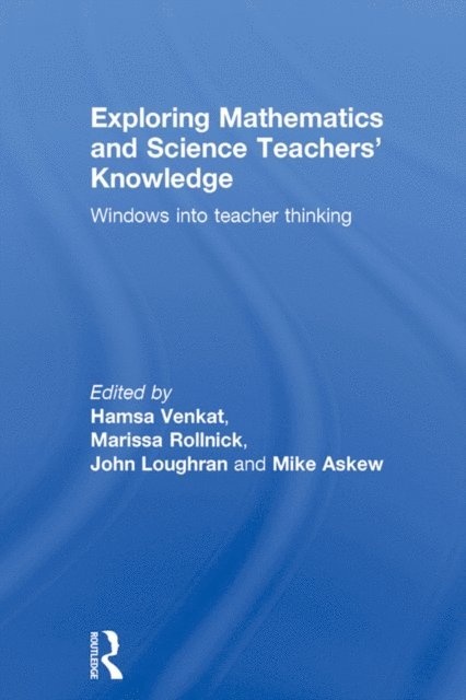Mike Askew, John Loughran, Marissa Rollnick, Hamsa Venkat - Exploring Mathematics and Science Teachers' Knowledge, E-bok