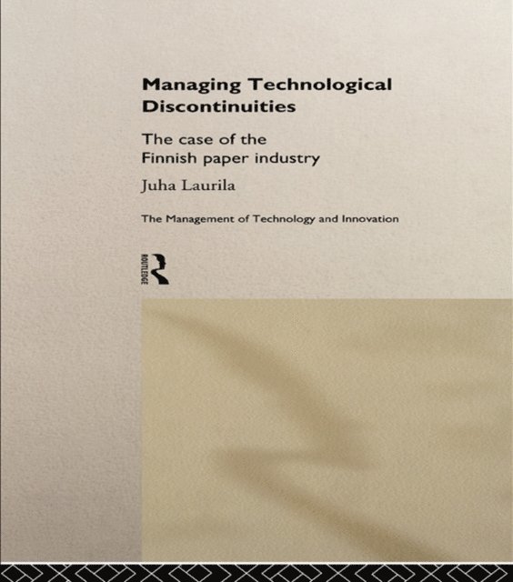 Juha Laurila - Managing Technological Discontinuities, E-bok
