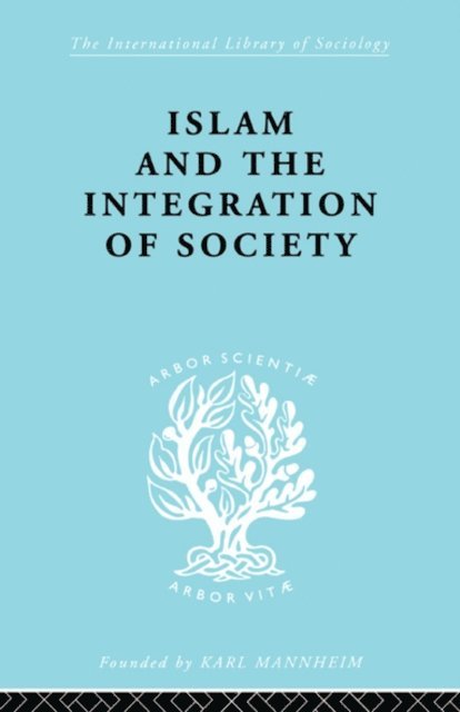 Prof W Montgomery Watt, W. Montgomery Watt - Islam and the Integration of Society, E-bok