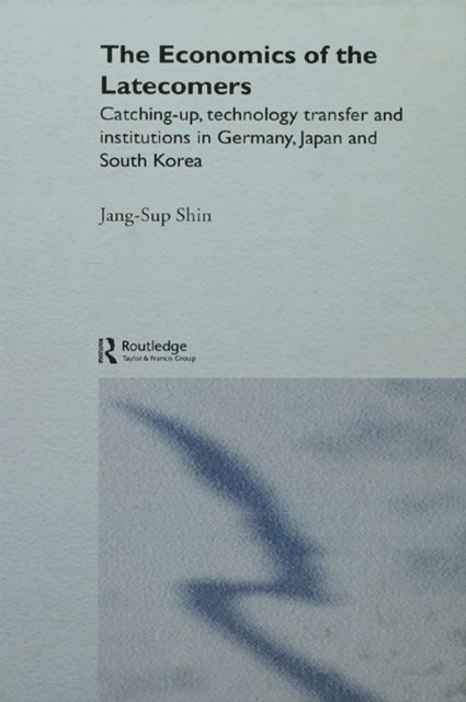 Jang-Sup Shin - Economics of the Latecomers, E-bok
