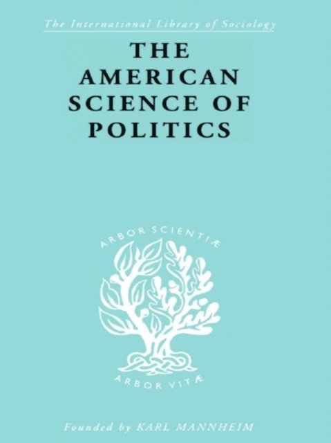 Bernard Crick, Prof. Bernard Crick - American Science of Politics, E-bok