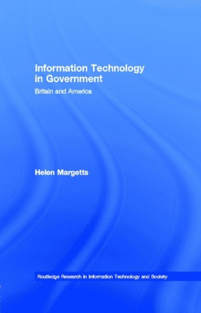 Helen Margetts - Information Technology in Government, E-bok