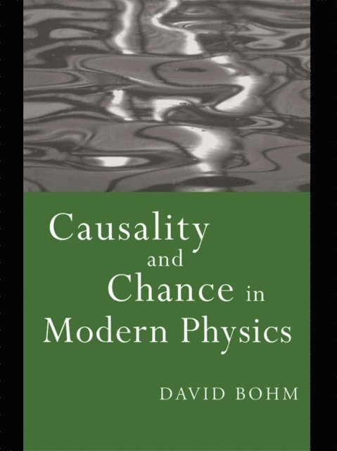 David Bohm - Causality and Chance in Modern Physics, E-bok