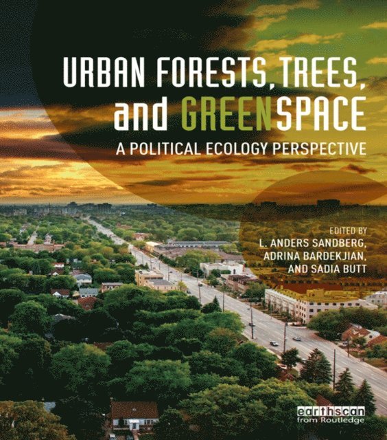 Sadia Butt, Adrina Bardekjian, L. Anders Sandberg - Urban Forests, Trees, and Greenspace, E-bok
