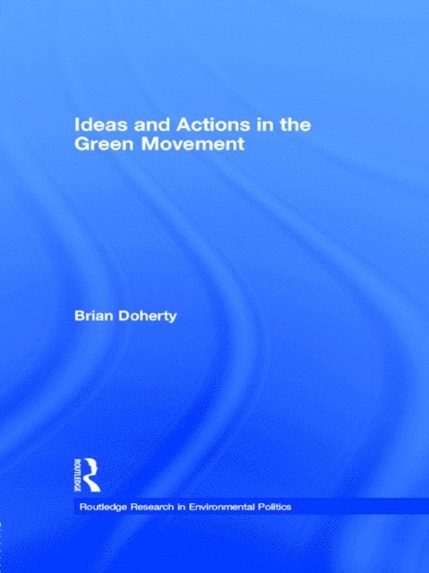 Brian Doherty - Ideas and Actions in the Green Movement, E-bok