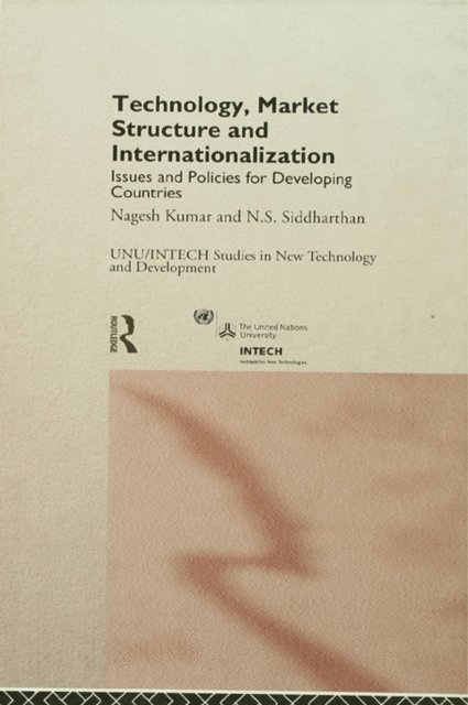 N. S. Siddharthan, Nagesh Kumar - Technology, Market Structure and Internationalization, E-bok