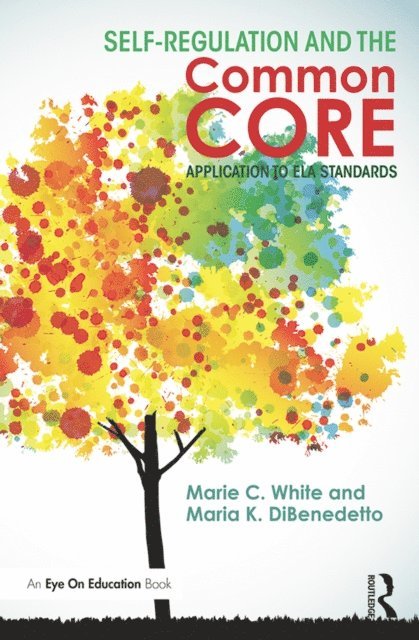 Maria K. DiBenedetto, Marie C. White - Self-Regulation and the Common Core, E-bok