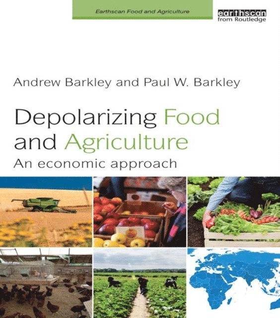 Paul W. Barkley, Andrew Barkley - Depolarizing Food and Agriculture, E-bok