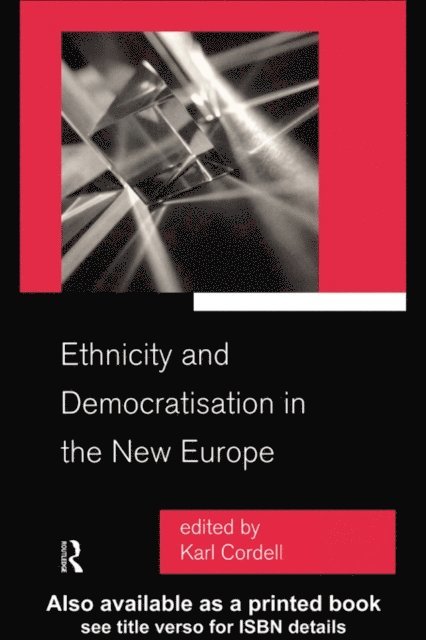 Karl Cordell - Ethnicity and Democratisation in the New Europe, E-bok