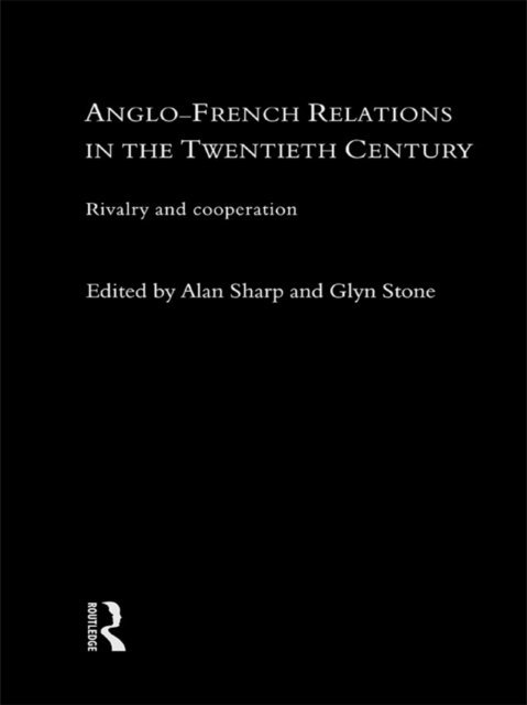Glyn Stone, Alan Sharp - Anglo-French Relations in the Twentieth Century, E-bok