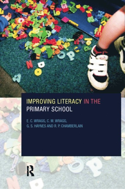 Prof E C Wragg, E. C. Wragg, G. S. Haynes, R. P. Chamberlin - Improving Literacy in the Primary School, E-bok