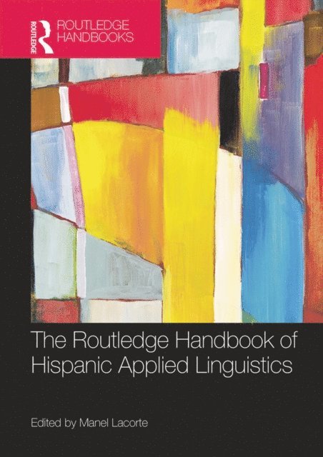 Manel Lacorte - Routledge Handbook of Hispanic Applied Linguistics, E-bok