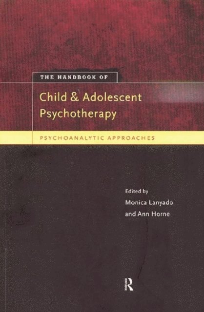 Ann Horne, Monica Lanyado - Handbook of Child and Adolescent Psychotherapy, E-bok