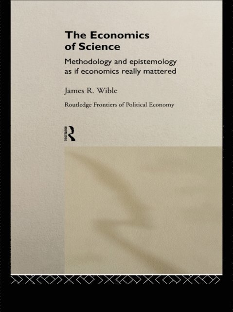 James R Wible - Economics of Science, E-bok