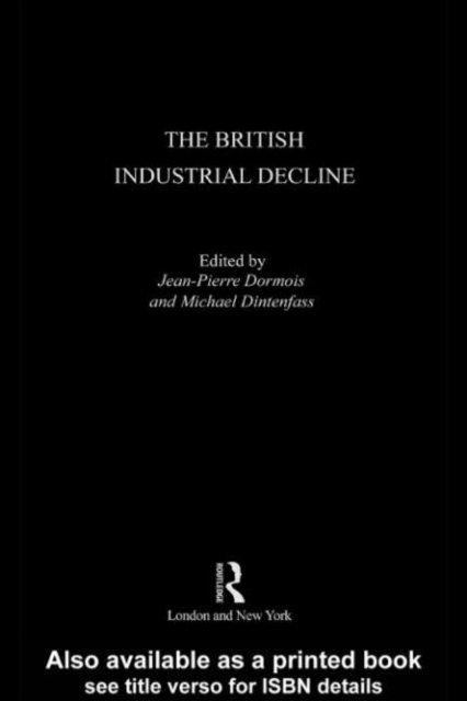 Jean-Pierre Dormois, Michael Dintenfass - British Industrial Decline, E-bok