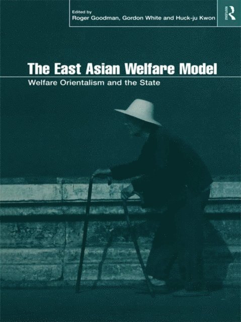Gordon White, Huck-Ju Kwon, Roger Goodman - East Asian Welfare Model, E-bok