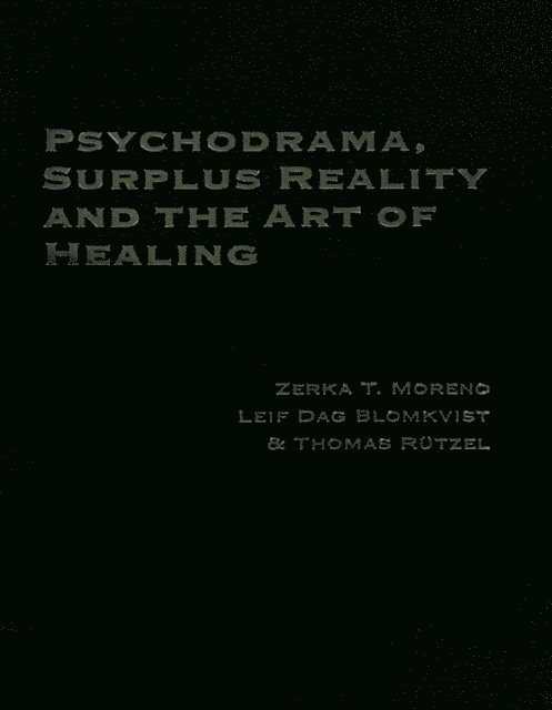 Thomas Rutzel, Leif Dag Blomkvist, Zerka T. Moreno - Psychodrama, Surplus Reality and the Art of Healing, E-bok