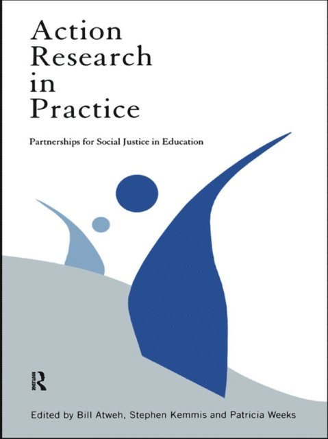 Patricia Weeks, Stephen Kemmis, Bill Atweh - Action Research in Practice, E-bok