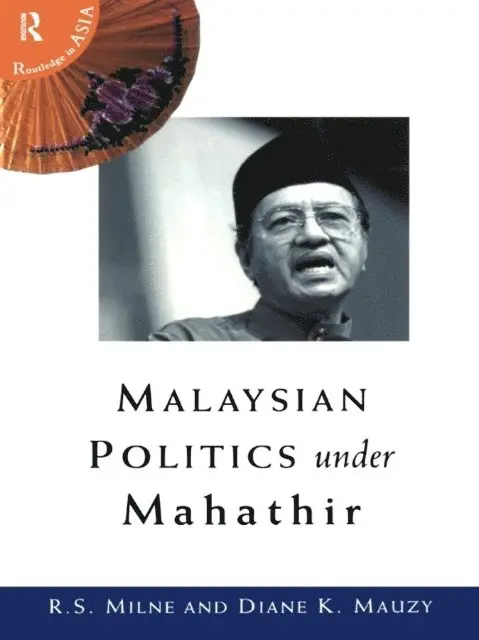 R. S. Milne, Diane K. Mauzy - Malaysian Politics Under Mahathir, E-bok. Tillgänglighet: Lägg i varukorg