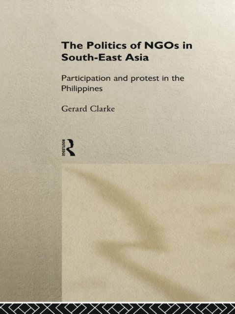 Gerard Clarke - Politics of NGOs in Southeast Asia, E-bok