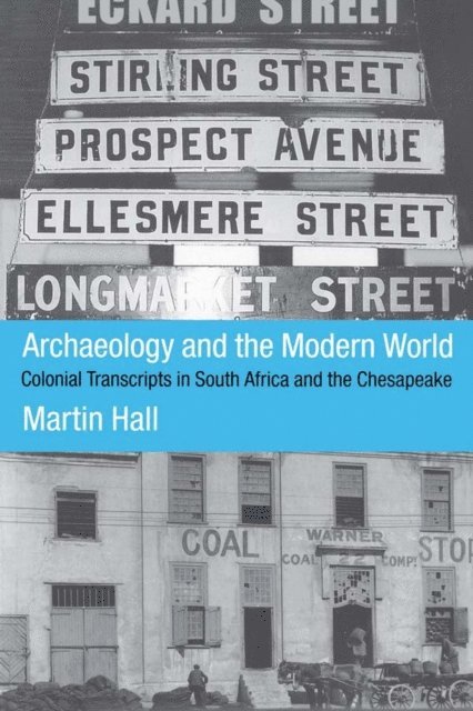 Martin Hall - Archaeology and the Modern World, E-bok
