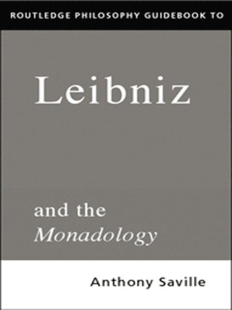 Anthony Savile - Routledge Philosophy GuideBook to Leibniz and the Monadology, E-bok