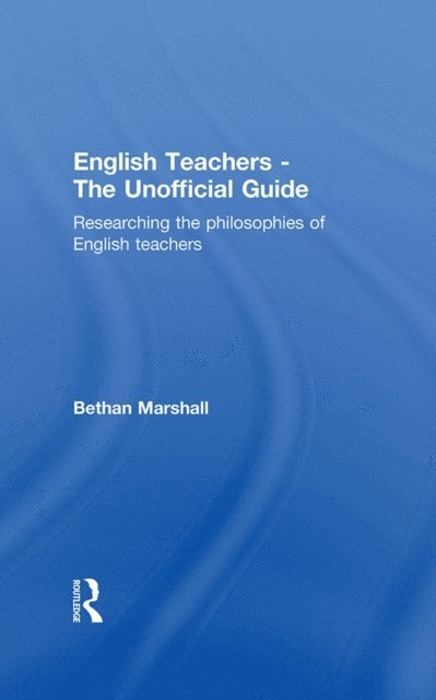 Bethan Marshall - English Teachers - The Unofficial Guide, E-bok