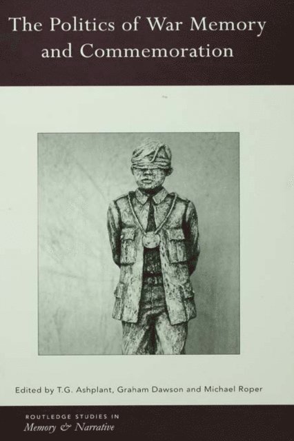 Michael Roper, Graham Dawson, T.G. Ashplant - Politics of War Memory and Commemoration, E-bok