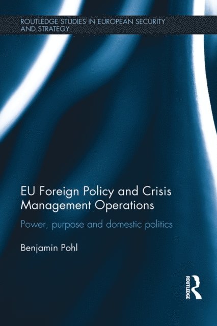 Benjamin Pohl - EU Foreign Policy and Crisis Management Operations, E-bok