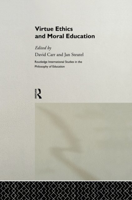 Jan Steutel, David Carr - Virtue Ethics and Moral Education, E-bok