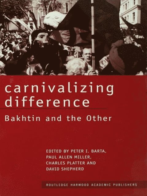 David Shepherd, Charles Platter, Paul Allen Miller, Peter I. Barta - Carnivalizing Difference, E-bok