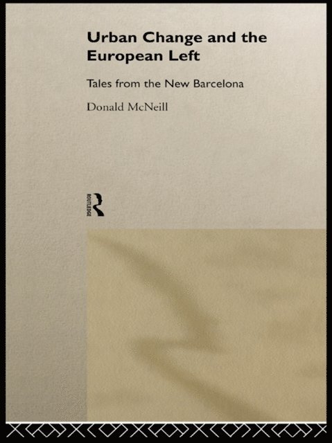 Donald McNeill - Urban Change and the European Left, E-bok