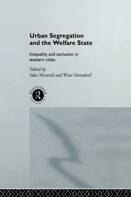 Wim Ostendorf, Sako Musterd - Urban Segregation and the Welfare State, E-bok