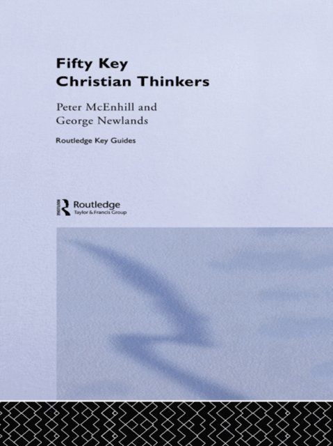 George Newlands, Peter McEnhill - Fifty Key Christian Thinkers, E-bok