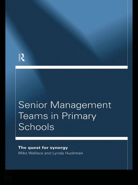 Michael Wallace, Lynda Huckman - Senior Management Teams in Primary Schools, E-bok
