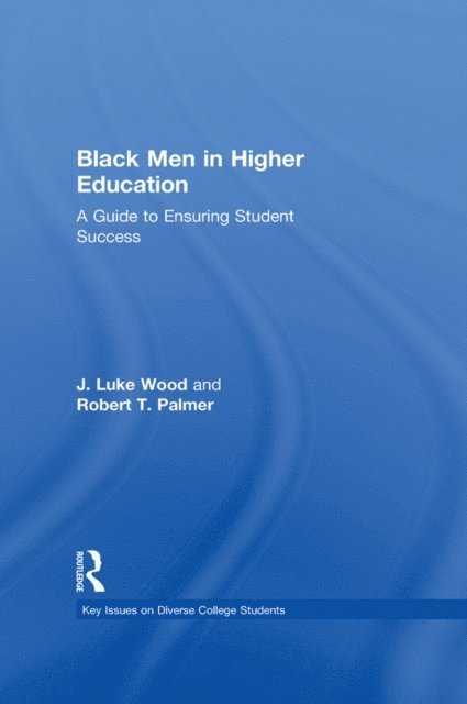 Robert T. Palmer, J. Luke Wood - Black Men in Higher Education, E-bok