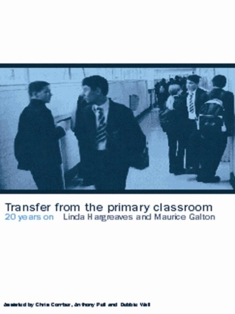 Linda Hargreaves, Maurice Galton - Transfer from the Primary Classroom, E-bok