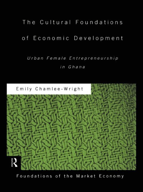 Emily Chamlee-Wright - Cultural Foundations of Economic Development, E-bok