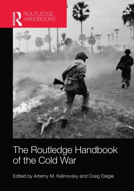 Craig Daigle, Artemy M. Kalinovsky - Routledge Handbook of the Cold War, E-bok