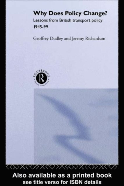 Jeremy Richardson, Geoffrey Dudley, Dr Geoffrey Dudley - Why Does Policy Change?, E-bok