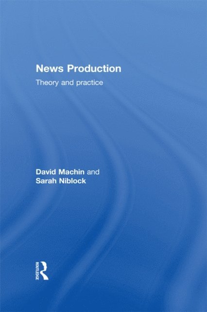 Sarah Niblock, David Machin - News Production, E-bok