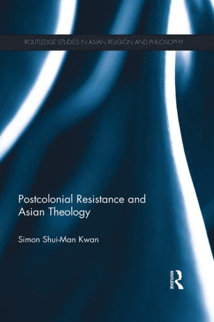 Simon Kwan - Postcolonial Resistance and Asian Theology, E-bok