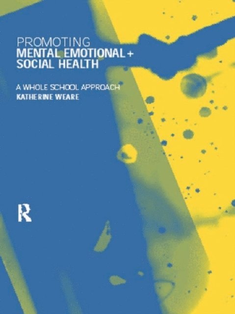 Katherine Weare - Promoting Mental, Emotional and Social Health, E-bok