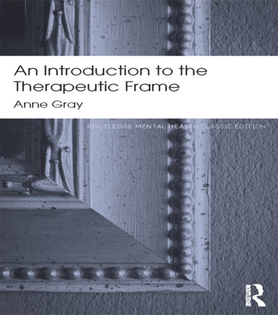 Anne Gray - Introduction to the Therapeutic Frame, E-bok