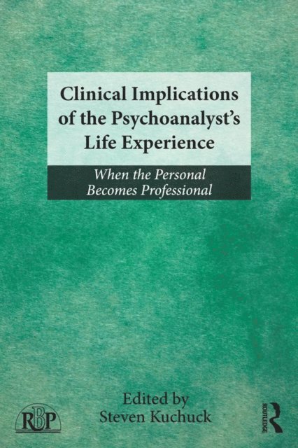 Steven Kuchuck - Clinical Implications of the Psychoanalyst's Life Experience, E-bok