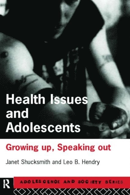 Janet Shucksmith, Leo Hendry - Health Issues and Adolescents, E-bok